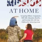 Book review:The Mission at Home: Navigating Military Assignments, TRICARE, Education, Benefits and Everyday Life with Your Child on the Autism Spectrum